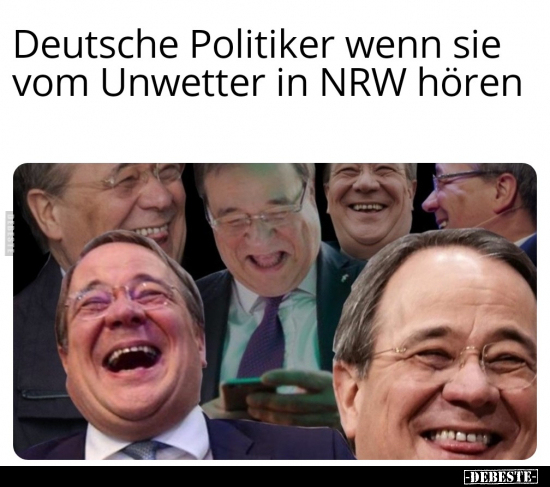 Deutsche Politiker wenn sie vom Unwetter in NRW hören.. - Lustige Bilder | DEBESTE.de