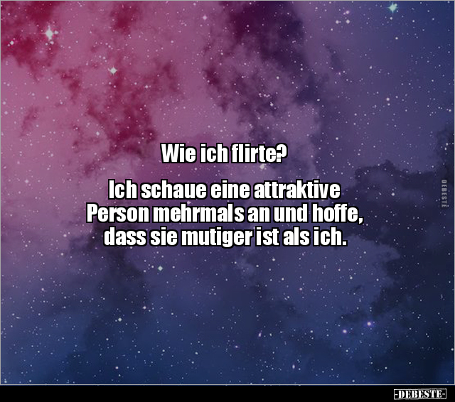 Wie ich flirte? Ich schaue eine attraktive Person.. - Lustige Bilder | DEBESTE.de