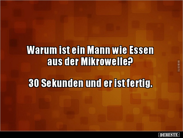 Warum ist ein Mann wie Essen aus der Mikrowelle?.. - Lustige Bilder | DEBESTE.de