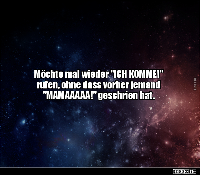 Möchte mal wieder "ICH KOMME!" rufen, ohne dass vorher.. - Lustige Bilder | DEBESTE.de