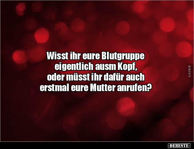 Wisst ihr eure Blutgruppe eigentlich ausm Kopf.. - Lustige Bilder | DEBESTE.de