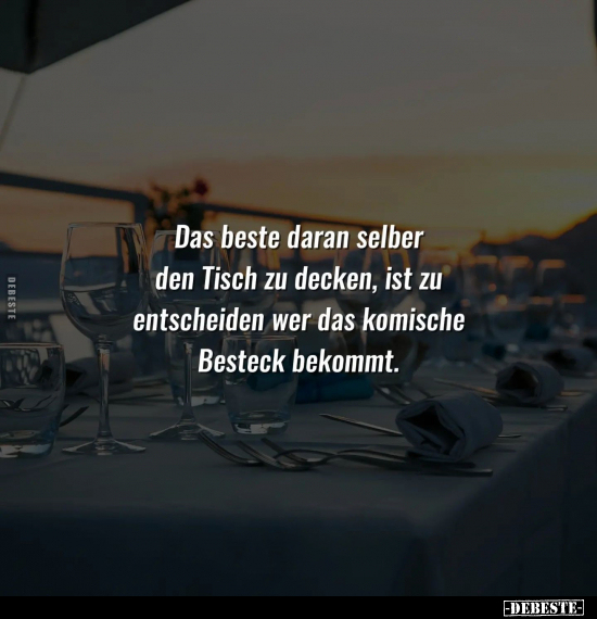 Das beste daran selber den Tisch zu decken.. - Lustige Bilder | DEBESTE.de
