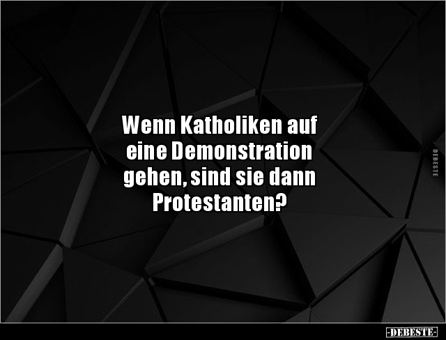 Wenn Katholiken auf eine Demonstration gehen, sind sie.. - Lustige Bilder | DEBESTE.de