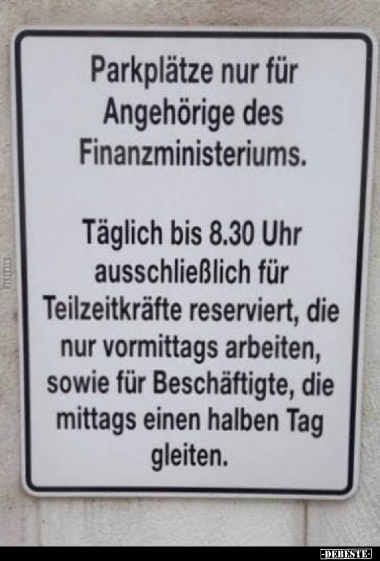 Parkplätze nur für Angehörige des Finanzministeriums.. - Lustige Bilder | DEBESTE.de