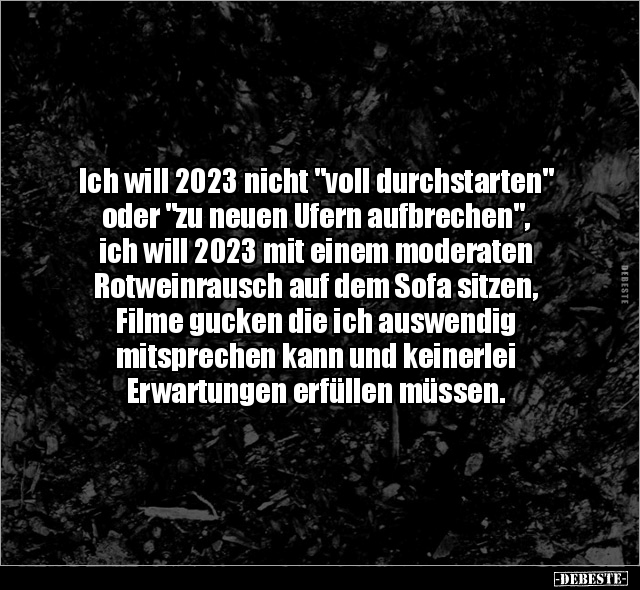 Ich will 2023 nicht "voll durchstarten" oder "zu neuen.. - Lustige Bilder | DEBESTE.de