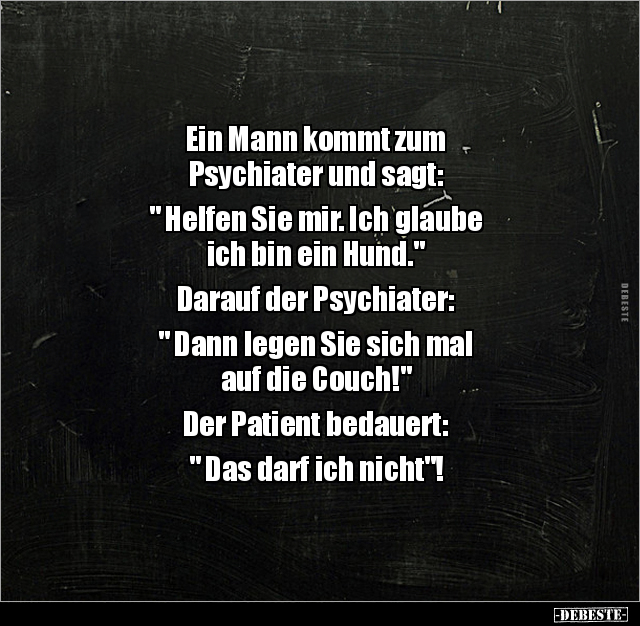 Ein Mann kommt zum Psychiater und sagt.. - Lustige Bilder | DEBESTE.de