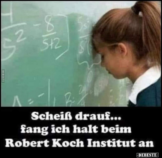 Sch*iß drauf... fang ich halt beim Robert Koch Institut.. - Lustige Bilder | DEBESTE.de