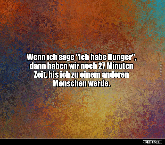 Wenn ich sage "Ich habe Hunger", dann haben wir noch.. - Lustige Bilder | DEBESTE.de