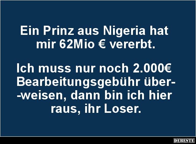 Ein Prinz aus Nigeria hat mir 62Mio € vererbt... - Lustige Bilder | DEBESTE.de