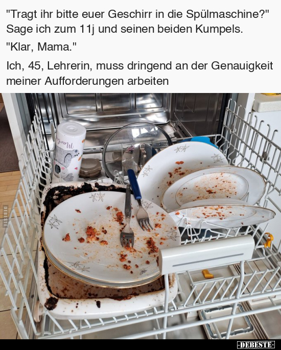 "Tragt ihr bitte euer Geschirr in die Spülmaschine?".. - Lustige Bilder | DEBESTE.de