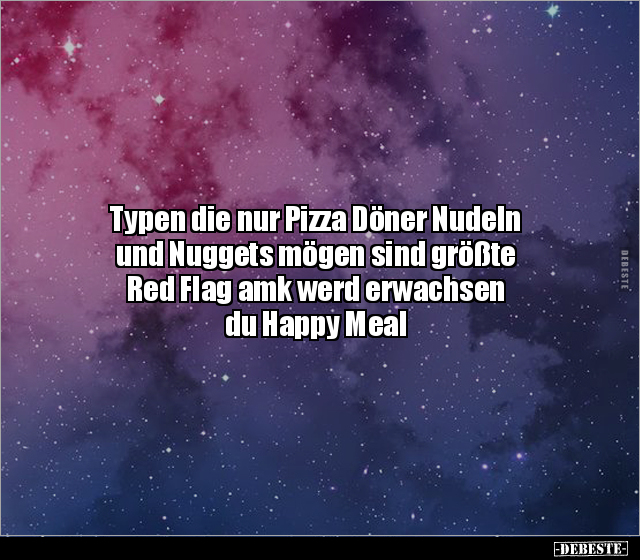 Typen die nur Pizza Döner Nudeln und Nuggets mögen sind.. - Lustige Bilder | DEBESTE.de