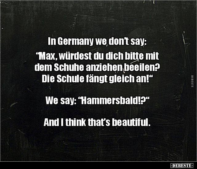 In Germany we don’t say: "Max, würdest du dich bitte.." - Lustige Bilder | DEBESTE.de