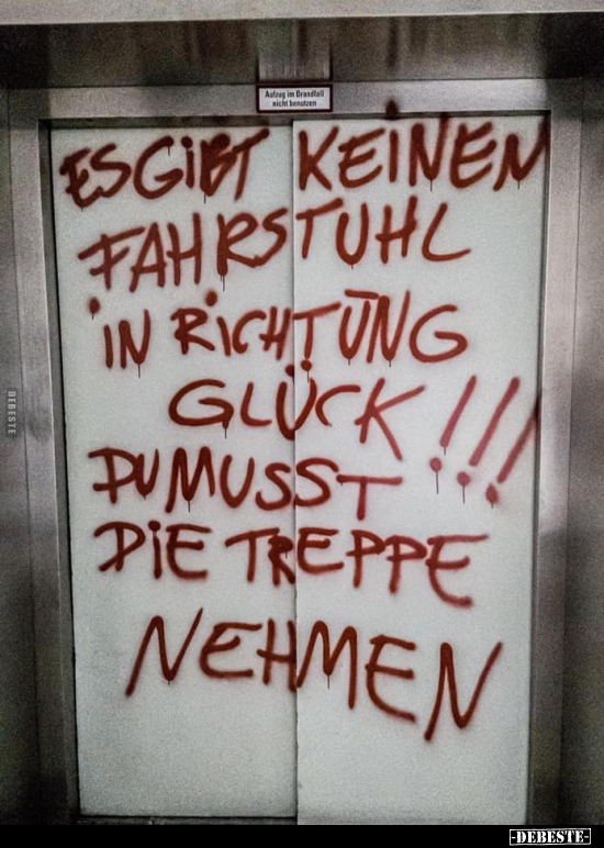 Es gibt keinen Fahrstuhl in Richtung Glück!!!... - Lustige Bilder | DEBESTE.de