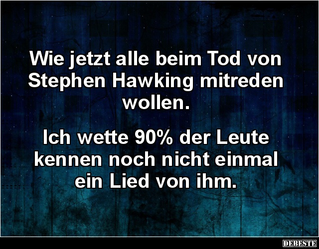 Wie jetzt alle beim Tod von Stephen Hawking mitreden wollen.. - Lustige Bilder | DEBESTE.de