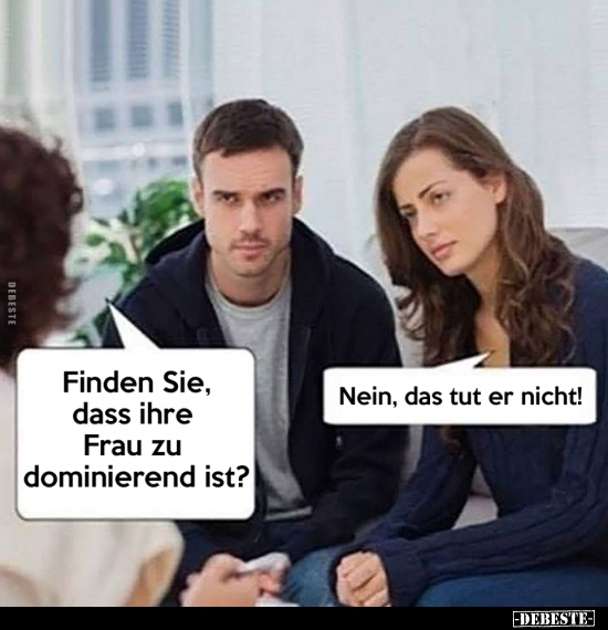 Finden Sie, dass ihre Frau zu dominierend ist? - Lustige Bilder | DEBESTE.de