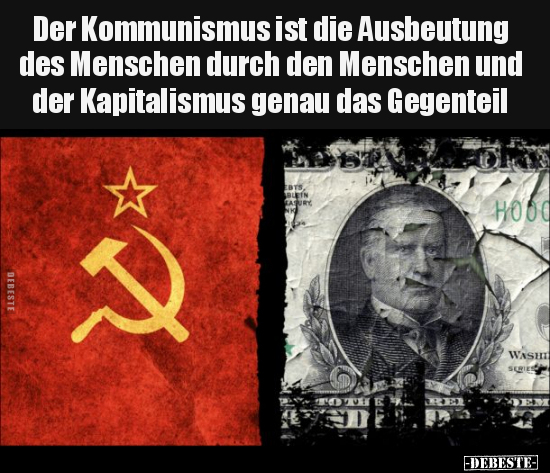 Der Kommunismus ist die Ausbeutung des Menschen durch den.. - Lustige Bilder | DEBESTE.de