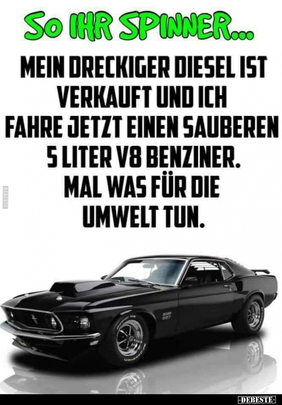 So ihr Spinner... Mein dreckiger Diesel ist verkauft.. - Lustige Bilder | DEBESTE.de