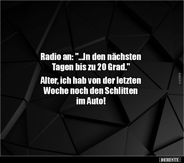 Radio an: "...In den nächsten Tagen bis zu 20.." - Lustige Bilder | DEBESTE.de