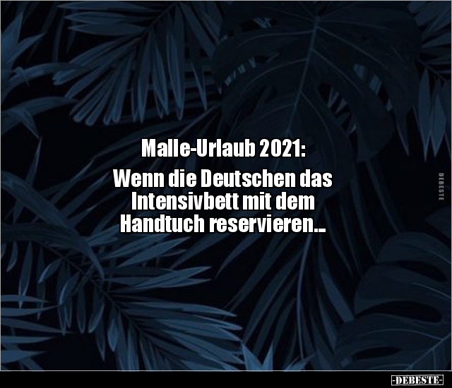 Malle-Urlaub 2021: Wenn die Deutschen das Intensivbett.. - Lustige Bilder | DEBESTE.de