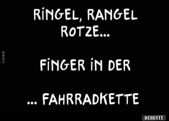Ringel, rangel rotze.. - Lustige Bilder | DEBESTE.de