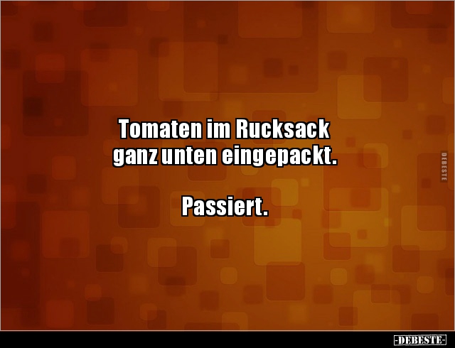 Tomaten im Rucksack ganz unten.. - Lustige Bilder | DEBESTE.de