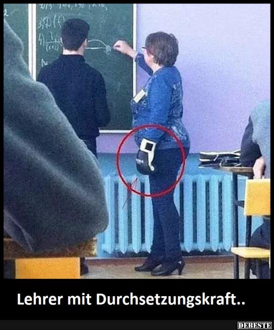 Lehrer mit Durchsetzungskraft.. - Lustige Bilder | DEBESTE.de