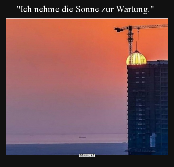 "Ich nehme die Sonne zur Wartung.".. - Lustige Bilder | DEBESTE.de