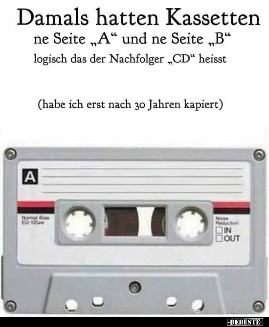 Damals hatten Kassetten ne Seite "A" und ne Seite "B"... - Lustige Bilder | DEBESTE.de