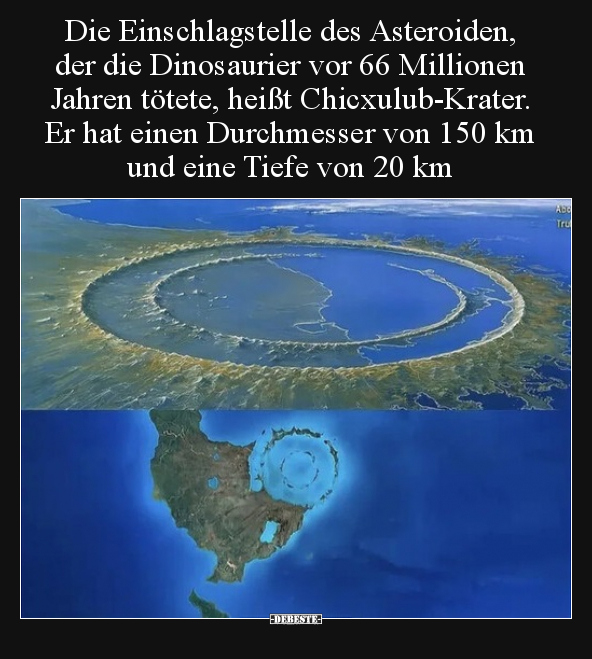 Die Einschlagstelle des Asteroiden, der die Dinosaurier.. - Lustige Bilder | DEBESTE.de