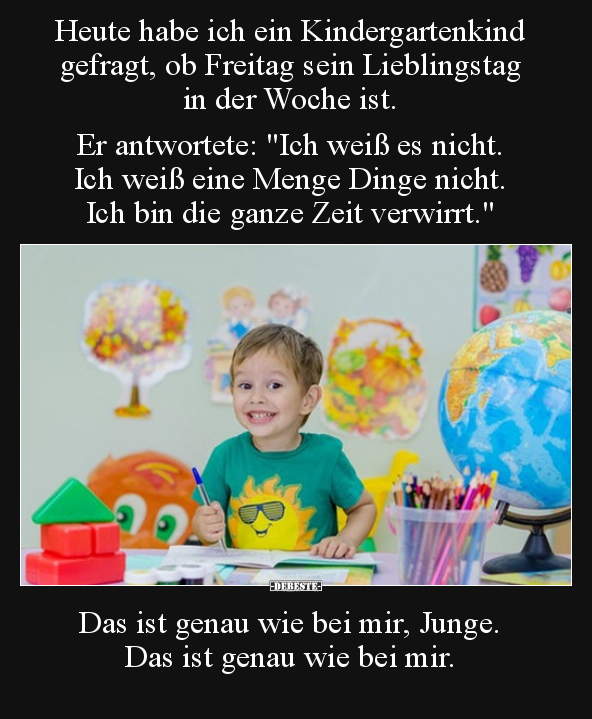 Heute habe ich ein Kindergartenkind gefragt, ob Freitag.. - Lustige Bilder | DEBESTE.de