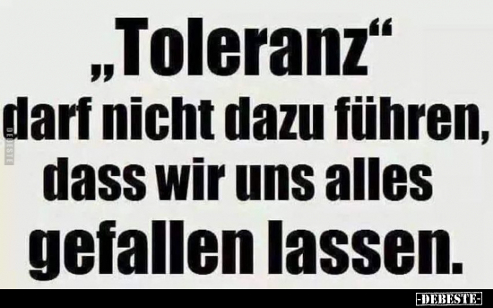 "Toleranz" darf nicht dazu führen, dass.. - Lustige Bilder | DEBESTE.de