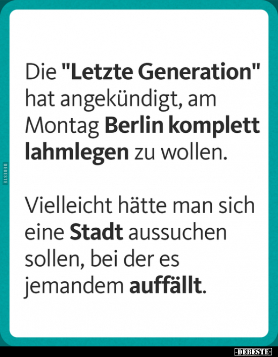 Die "Letzte Generation" hat angekündigt, am Montag Berlin.. - Lustige Bilder | DEBESTE.de