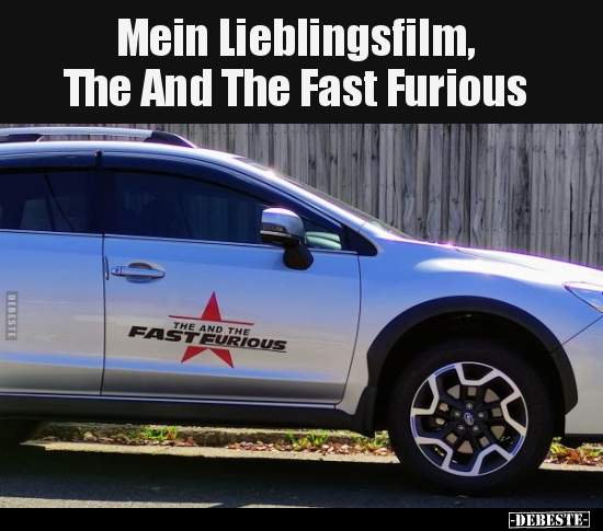 Mein Lieblingsfilm, The And The Fast Furious.. - Lustige Bilder | DEBESTE.de