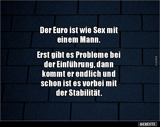 Der Euro ist wie Sex mit einem Mann.. - Lustige Bilder | DEBESTE.de