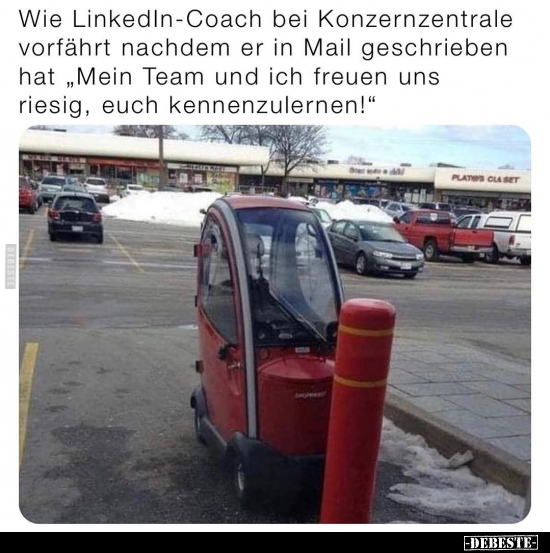 Wie LinkedIn-Coach bei Konzernzentrale vorfährt nachdem er.. - Lustige Bilder | DEBESTE.de