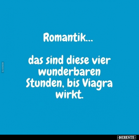 Romantik... das sind diese vier wunderbaren Stunden, bis.. - Lustige Bilder | DEBESTE.de
