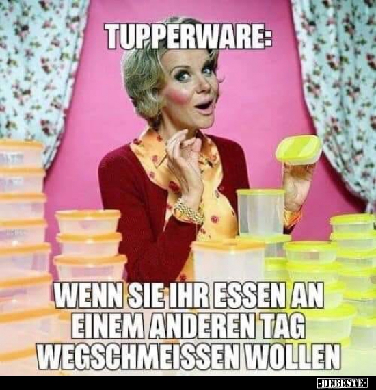 Tupperware: Wenn sie ihr Essen an einem anderen Tag.. - Lustige Bilder | DEBESTE.de