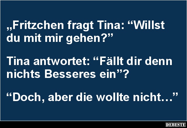 Fritzchen fragt Tina: Willst du mit mir gehen? - Lustige Bilder | DEBESTE.de