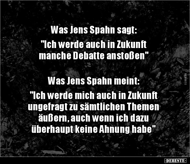 Was Jens Spahn sagt: "Ich werde auch in Zukunft  manche.." - Lustige Bilder | DEBESTE.de