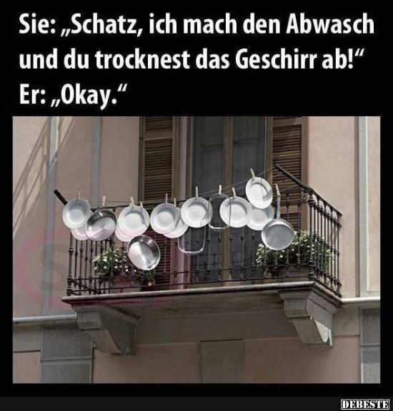 Schatz, ich mach den Abwasch,, - Lustige Bilder | DEBESTE.de