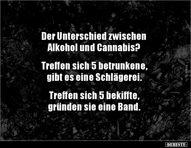 Der Unterschied zwischen Alkohol und Cannabis? Treffen.. - Lustige Bilder | DEBESTE.de