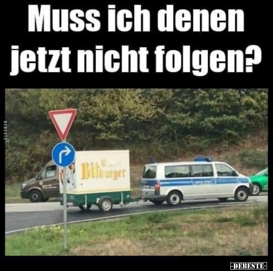 Muss ich denen jetzt nicht folgen?.. - Lustige Bilder | DEBESTE.de