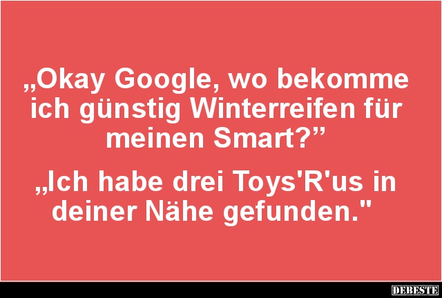 Okay Google, wo bekomme ich günstig Winterreifen.. - Lustige Bilder | DEBESTE.de