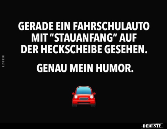 Gerade ein Fahrschulauto mit "Stauanfang" auf der.. - Lustige Bilder | DEBESTE.de