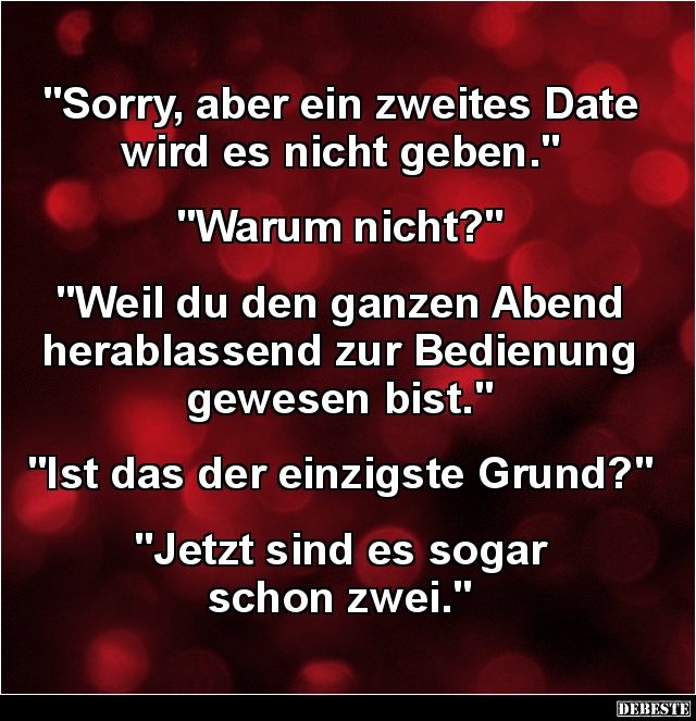 Sorry, aber ein zweites Date wird es nicht geben.. - Lustige Bilder | DEBESTE.de