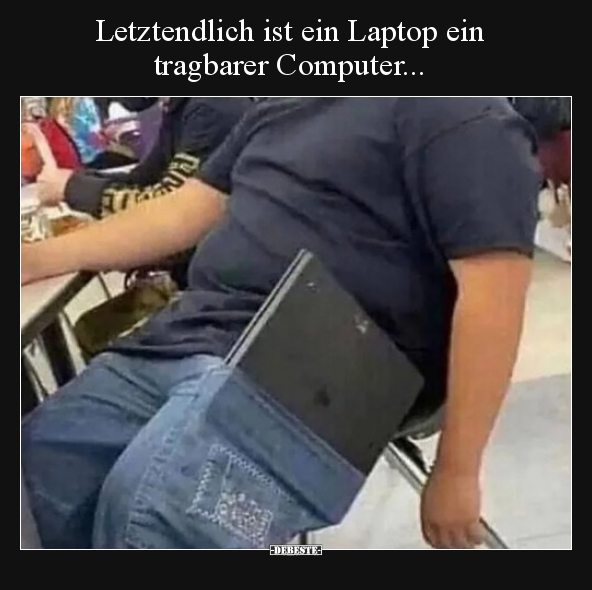 Letztendlich ist ein Laptop ein tragbarer Computer... - Lustige Bilder | DEBESTE.de