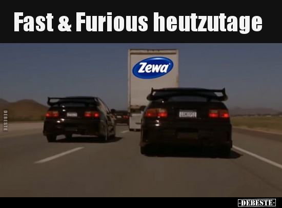 Fast & Furious heutzutage.. - Lustige Bilder | DEBESTE.de