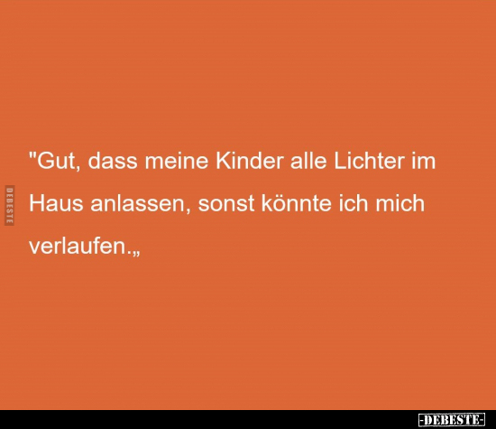 "Gut, dass meine Kinder alle Lichter im Haus anlassen.." - Lustige Bilder | DEBESTE.de