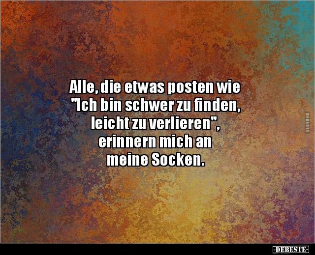 Alle, die etwas posten wie "Ich bin schwer zu finden.." - Lustige Bilder | DEBESTE.de