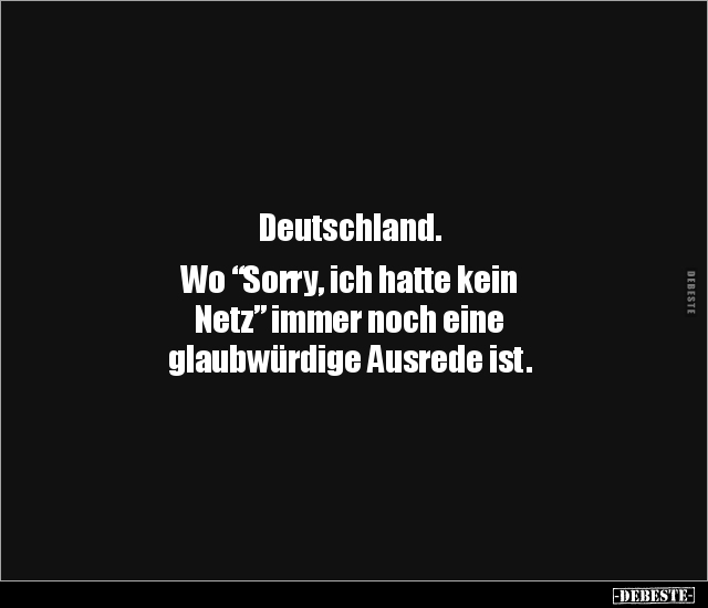 Deutschland. Wo "Sorry, ich hatte kein Netz” immer noch.." - Lustige Bilder | DEBESTE.de